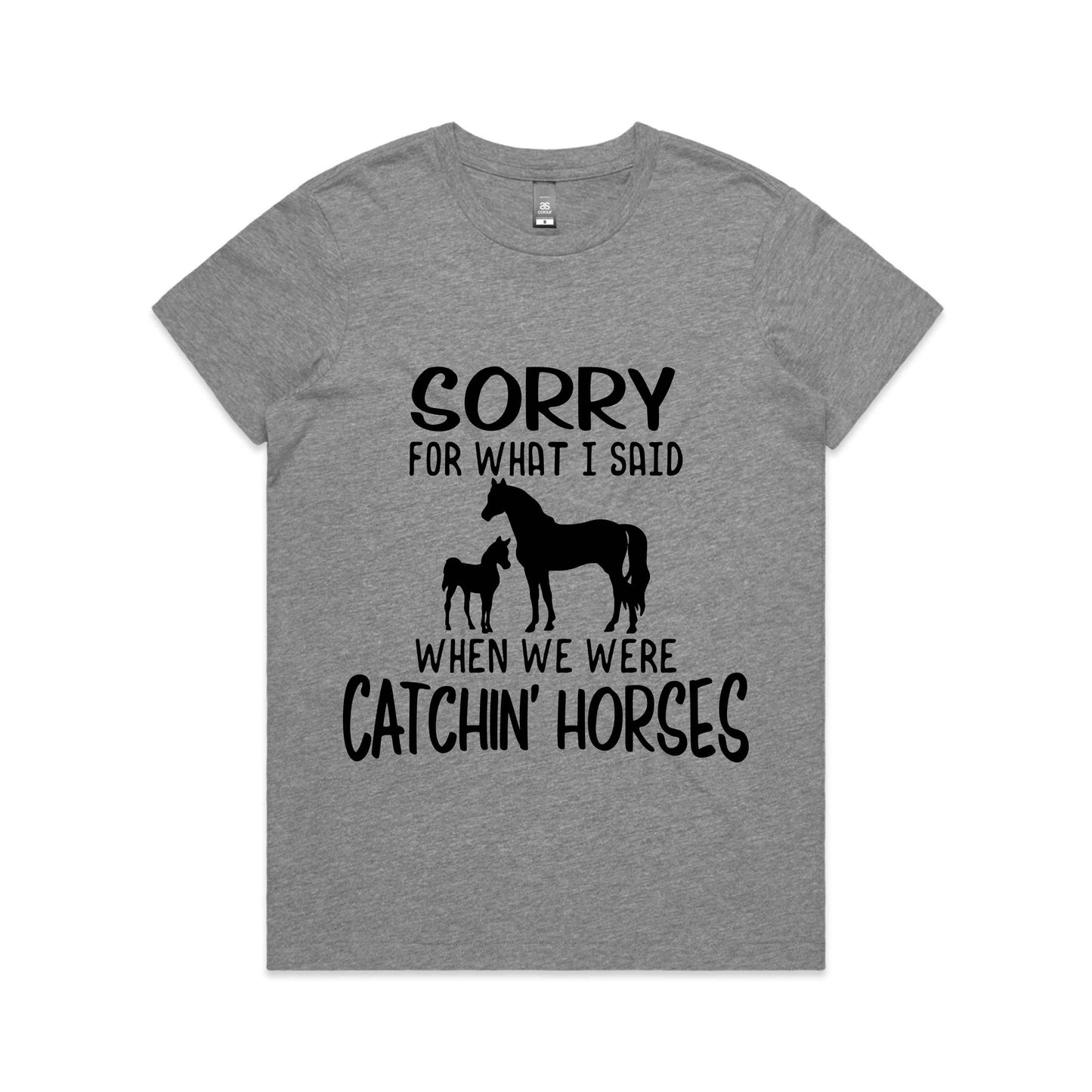 Hayco Women's Sorry for What I said When we were Catchn' Horses