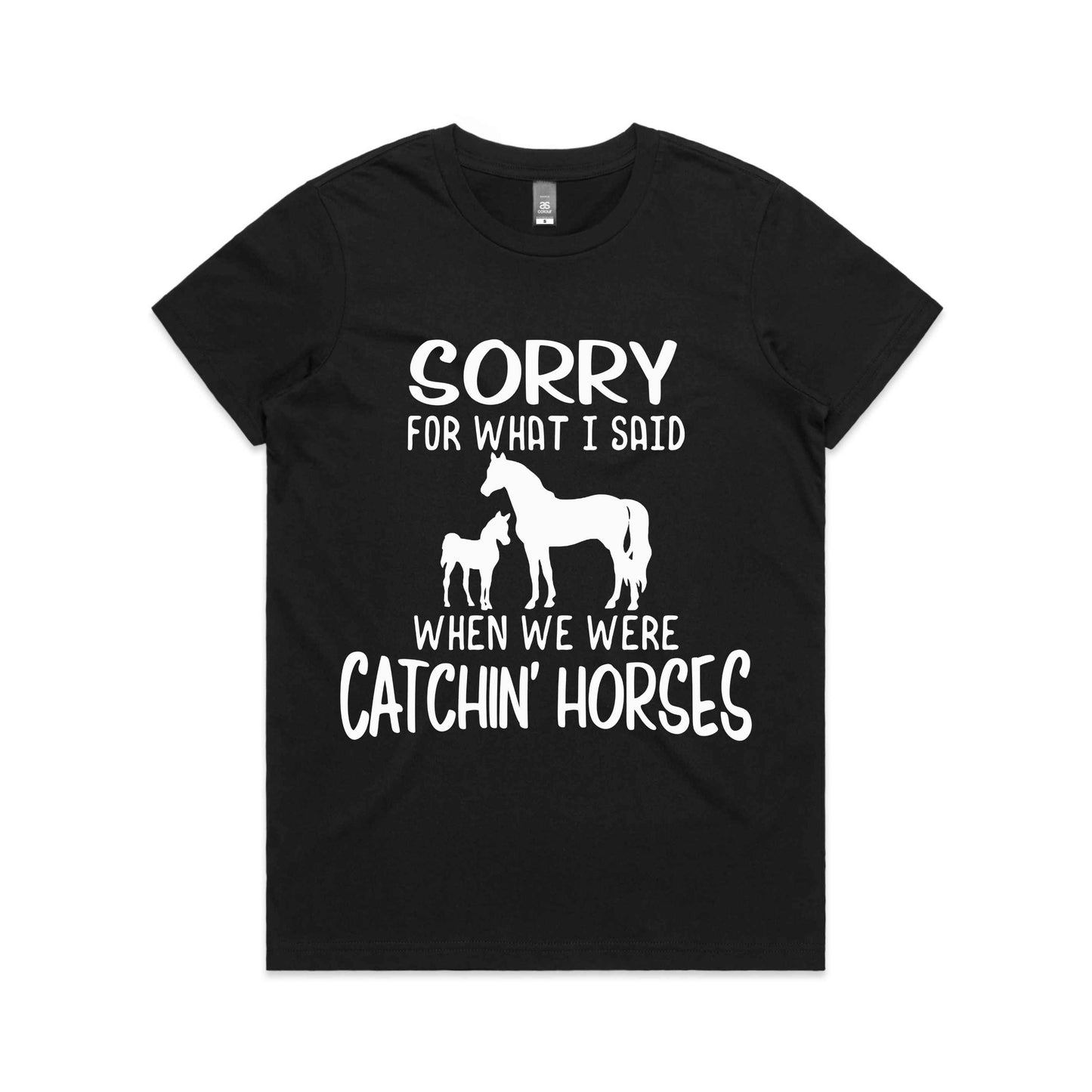 Hayco Women's Sorry for What I said When we were Catchn' Horses